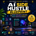 The AI Side Hustle Blueprint - 15 Beginner-Friendly Ways to Earn Online Using ChatGPT, Midjourney & Generative AI — Without Coding or Tech Experience