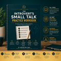 The Introvert's Small Talk Practice Workbook - Exercises, Trackers & Confidence Builders for More Natural Conversations