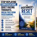 The Overthinker's Reset Workbook - Stop Replaying Conversations, Quiet Racing Thoughts, and Break Free from Overthinking