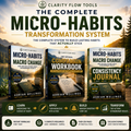 The Complete Micro-Habits Transformation System | Your complete habit-building guide, workbook and journal in one proven system.